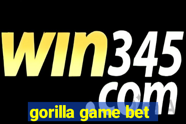 gorilla game bet